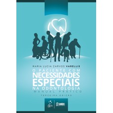 O PACIENTE COM NECESSIDADES ESPECIAIS NA ODONTOLOGIA - MANUAL PRÁTICO