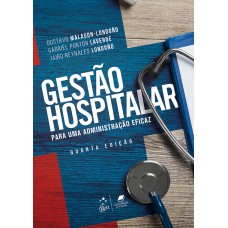 GESTÃO HOSPITALAR - PARA UMA ADMINISTRAÇÃO EFICAZ