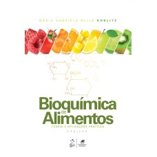 BIOQUÍMICA DE ALIMENTOS - TEORIA E APLICAÇÕES PRÁTICAS