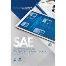 SAE - SISTEMATIZAÇÃO DA ASSISTÊNCIA DE ENFERMAGEM - GUIA PRÁTICO