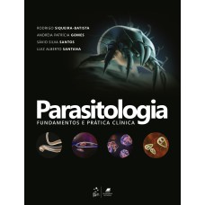 PARASITOLOGIA - FUNDAMENTOS E PRÁTICA CLÍNICA