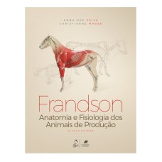 FRANDSON - ANATOMIA E FISIOLOGIA DOS ANIMAIS DE PRODUÇÃO