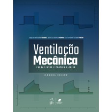 VENTILAÇÃO MECÂNICA - FUNDAMENTOS E PRÁTICA CLÍNICA