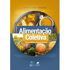 ALIMENTAÇÃO COLETIVA - TÉCNICA DIETÉTICA E SEGURANÇA ALIMENTAR