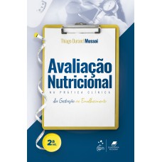 AVALIAÇÃO NUTRICIONAL NA PRÁTICA CLÍNICA - DA GESTAÇÃO AO ENVELHECIMENTO