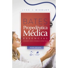 BATES - PROPEDÊUTICA MÉDICA ESSENCIAL