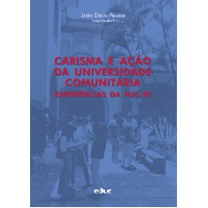 CARISMA E AÇÃO DA UNIVERSIDADE COMUNITÁRIA - EXPERIÊNCIAS DA PUC SP