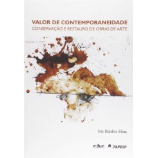 VALOR DE CONTEMPORANEIDADE: CONSERVAÇÃO E RESTAURO DE OBRAS DE ARTE