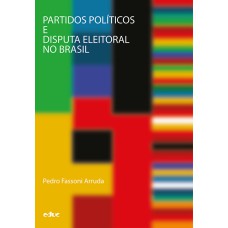 PARTIDOS POLÍTICOS E DISPUTA ELEITORAL NO BRASIL