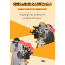 CINECLUBISMO A DISTÂNCIA - DESCENTRAMENTOS DO CINEMA BRASILEIRO CONTEMPORÂNEO