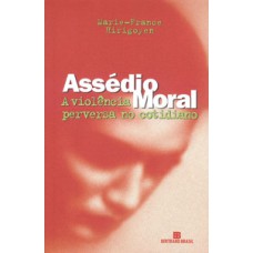 Assédio moral: a violência perversa no cotidiano