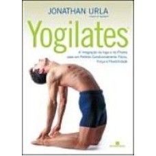 YOGILATES - A INTEGRACAO DA IOGA E DO PILATES...