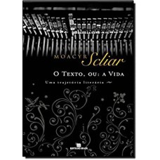 TEXTO OU A VIDA, O - UMA TRAJETORIA LITERARIA