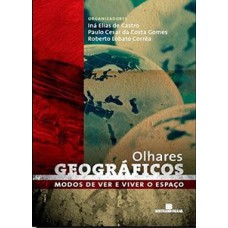 Olhares geográficos: modos de ver e viver o espaço