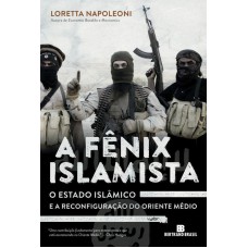 A fênix islamista: o Estado Islâmico e a reconfiguração do Oriente Médio