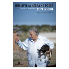 Uma ovelha negra no poder: confissões e intimidades de Pepe Mujica