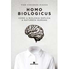 Homo biologicus: como a biologia explica a natureza humana