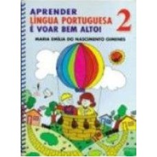 APRENDER LINGUA PORTUGUESA E VOAR BEM ALTO - 2ª SERIE