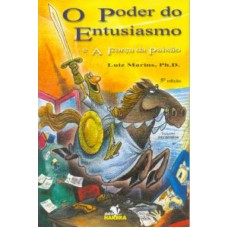 PODER DO ENTUSIASMO, O - E A FORCA DA PAIXAO