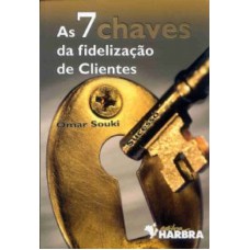 7 CHAVES DA FIDELIZACAO DE CLIENTES, AS