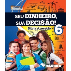 SEU DINHEIRO, SUA DECI$ÃO! - 6º ANO