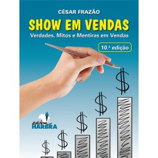 SHOW EM VENDAS - VERDADES, MITOS E MENTIRAS EM VENDAS