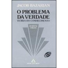 PROBLEMA DE VERDADE, O - TEORIA DO CONHECIMENTO - 4