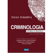 CRIMINOLOGIA - TEORIA E PRÁTICA