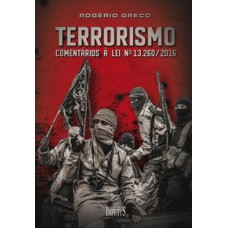 TERRORISMO - COMENTÁRIOS À LEI Nº 13.260/2016