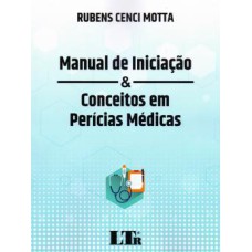 MANUAL DE INICIAÇÃO & CONCEITOS EM PERICIAS MÉDICAS