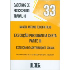 CADERNOS DE PROCESSO DO TRABALHO Nº 33 - EXECUÇÃO POR QUANTIA CERTA PARTE III