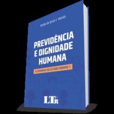 PREVIDÊNCIA E DIGNIDADE HUMANA: A CAMINHO DO ESTADO MÍNIMO ?