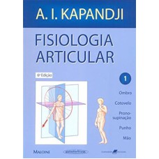 FISIOLOGIA ARTICULAR - OMBRO, COTOVELO, PRONO-SUPINAÇÃO, PUNHO, MÃO - VOL. 1