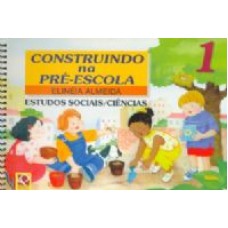 CONSTRUINDO NA PRE ESCOLA ESTUDOS SOCIAIS E CIENCIAS 01