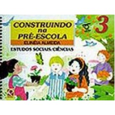 CONSTRUINDO NA PRE ESCOLA ESTUDOS SOCIAIS E CIENCIAS 03