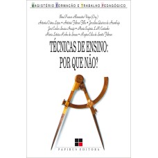 TÉCNICAS DE ENSINO: POR QUE NÃO?