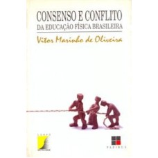 CONSENSO E CONFLITO DA EDUCACAO FISICA BRASILEIRA