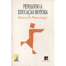 PENSANDO A EDUCACAO MOTORA - COL. CORPO & MOTRICIDADE - 3ª