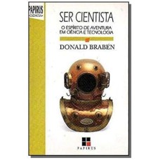 SER CIENTISTA - O ESPIRITO DE AVENTURA EM CIENCIA E TECNOLOGIA  - 1ª