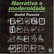 NARRATIVA E MODERNIDADE - OS CINEMAS NAO-NARRATIVOS...