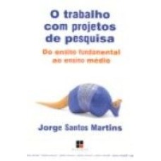 TRABALHO COM PROJETOS DE PESQUISA, O - DO ENSINO...