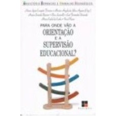 PARA ONDE VAO A ORIENTACAO E A SUPERVISAO EDUCACIONAL