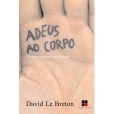 ADEUS AO CORPO: ANTROPOLOGIA E SOCIEDADE