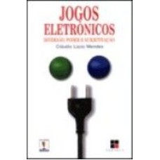 JOGOS ELETRONICOS - DIVERSAO PODER E SUBJETIVACAO