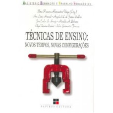 TECNICAS DE ENSINO - NOVOS TEMPOS NOVAS CONFIGURACOES