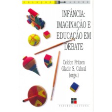 INFANCIA - IMAGINACAO E EDUCACAO EM DEBATE