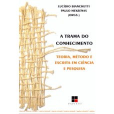 TRAMA DO CONHECIMENTO, A - TEORIA METODO E ESCRITA...