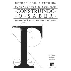 CONSTRUINDO O SABER: METODOLOGIA CIENTÍFICA - FUNDAMENTOS E TÉCNICAS