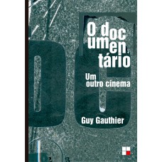 O DOCUMENTÁRIO - UM OUTRO CINEMA