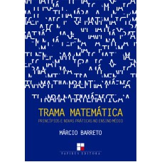 TRAMA MATEMÁTICA: PRINCÍPIOS E NOVAS PRÁTICAS NO ENSINO MÉDIO